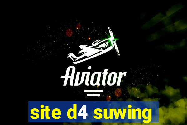 site d4 suwing